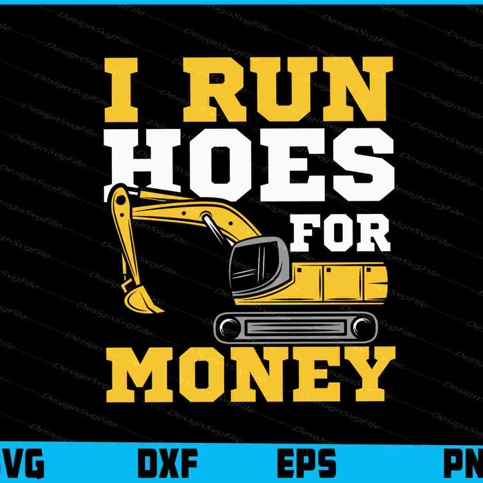 I Run Hoes For Money SVG, Excavator Plumber