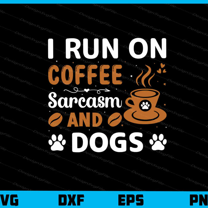 I Run On Coffee Chaos And Dogs Svg Cutting Printable File  - Premium Cutting Files in SVG, PNG & EPS Formats - Premium SVG Cutting Files for Crafts