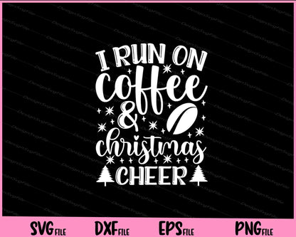 I Run On Coffee and Christmas Cheer Svg Cutting Printable Files  - Premium Cutting Files in SVG, PNG & EPS Formats - Premium SVG Cutting Files for Crafts