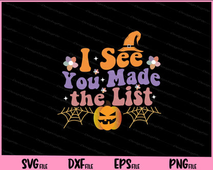 I See You Made the List Svg Cutting Printable Files  - Premium Cutting Files in SVG, PNG & EPS Formats - Premium SVG Cutting Files for Crafts