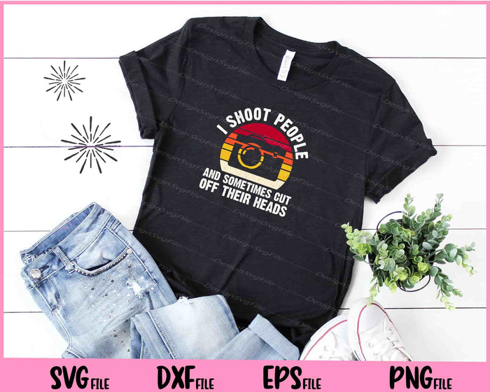 I Shoot People And Sometimes Cut Off Svg Cutting Printable Files  - Premium Cutting Files in SVG, PNG & EPS Formats - Premium SVG Cutting Files for Crafts
