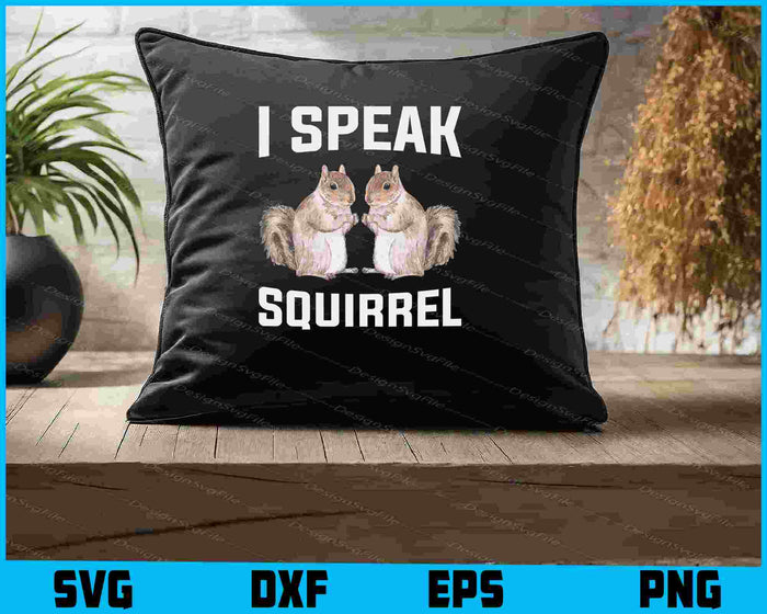 I Speak Squirrel SVG, Animals PNG