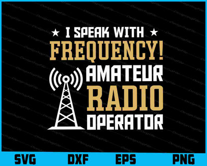 I Speak With Frequency Amateur Radio Operator SVG