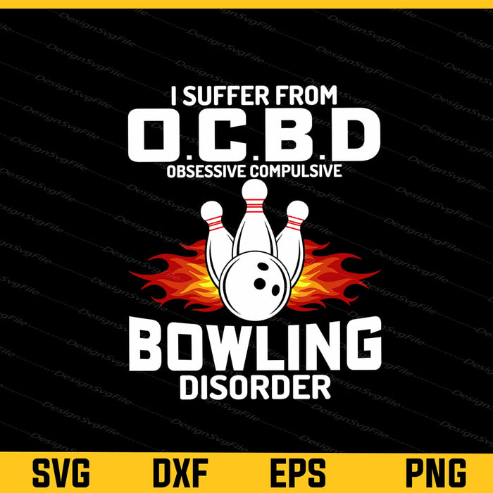 I Suffer From OCBD Bowling Disorder Svg Cutting Printable File  - Premium Cutting Files in SVG, PNG & EPS Formats - Premium SVG Cutting Files for Crafts