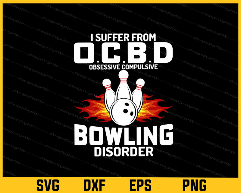 I Suffer From OCBD Bowling Disorder Svg Cutting Printable File  - Premium Cutting Files in SVG, PNG & EPS Formats - Premium SVG Cutting Files for Crafts