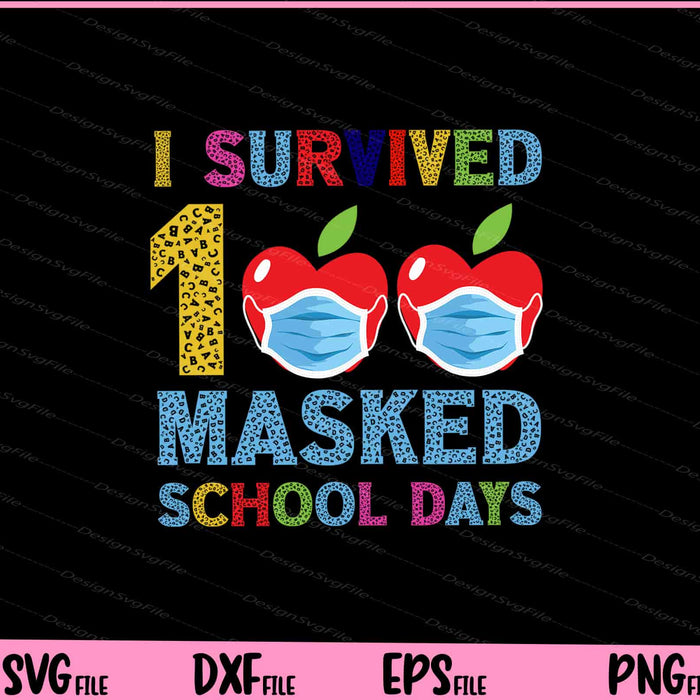 I Survived 100 Masked School Days Student Teacher Svg Cutting Printable Files  - Premium Cutting Files in SVG, PNG & EPS Formats - Premium SVG Cutting Files for Crafts
