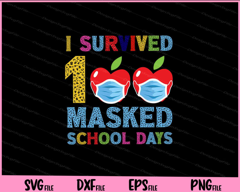 I Survived 100 Masked School Days Student Teacher svg