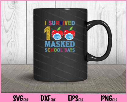 I Survived 100 Masked School Days Student Teacher Svg Cutting Printable Files  - Premium Cutting Files in SVG, PNG & EPS Formats - Premium SVG Cutting Files for Crafts