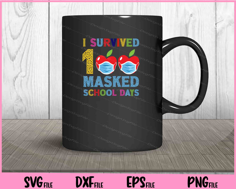 I Survived 100 Masked School Days Student Teacher mug