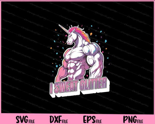 I Sweat Glitter Strong Unicorn Muscles svg