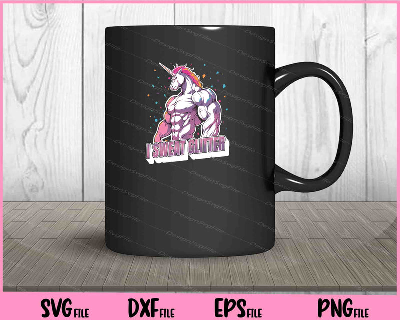 I Sweat Glitter Strong Unicorn Muscles mug