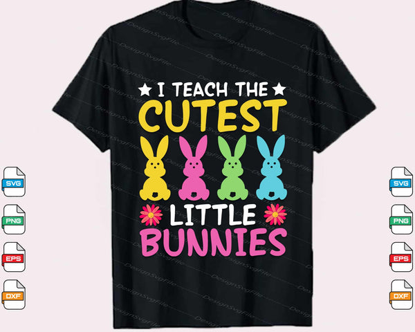 I Teach Cutest Little Bunnies Easter Day Svg Cutting Printable File