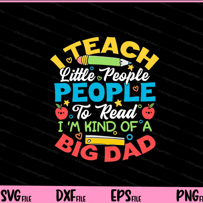 I Teach Little People To Read Big Dad Svg Cutting Printable Files  - Premium Cutting Files in SVG, PNG & EPS Formats - Premium SVG Cutting Files for Crafts