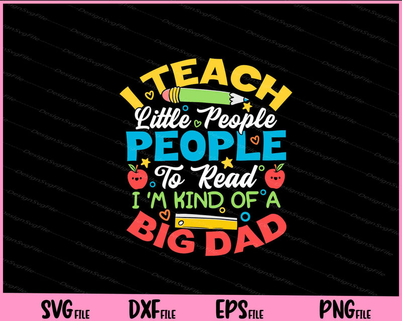 I Teach Little People To Read Big Dad svg