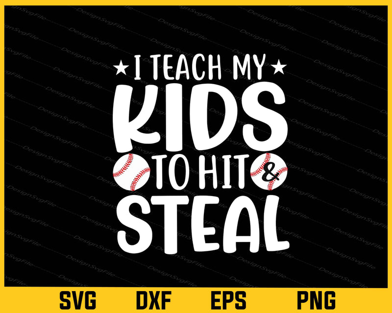 I Teach My Kids To Hit Steal Baseball Svg Cutting Printable File