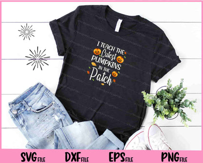 I Teach The Cutest Pumpkins In The Patch Halloween Svg Cutting Printable Files  - Premium Cutting Files in SVG, PNG & EPS Formats - Premium SVG Cutting Files for Crafts