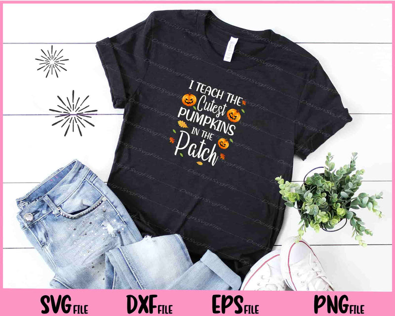 I Teach The Cutest Pumpkins In The Patch Halloween Svg Cutting Printable Files  - Premium Cutting Files in SVG, PNG & EPS Formats - Premium SVG Cutting Files for Crafts