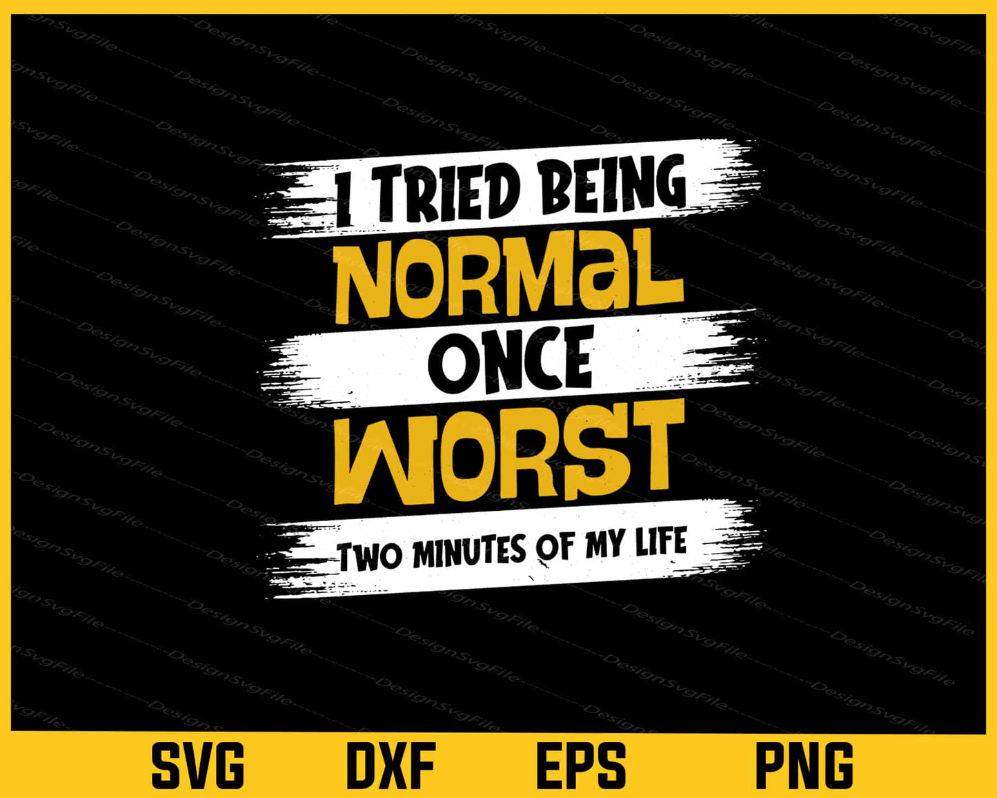 I Tried Be Normal Once Worst Two Minutes Svg Cutting Printable File  - Premium Cutting Files in SVG, PNG & EPS Formats - Premium SVG Cutting Files for Crafts