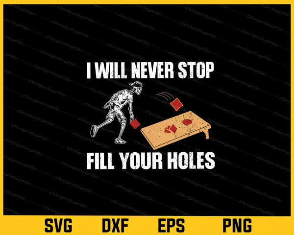 I Will Never Stop Fill Your Holes svg