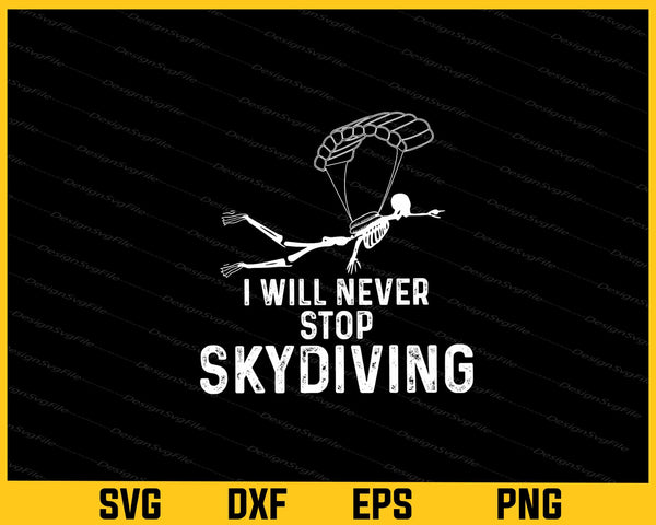 I Will Never Stop Skydiving svg