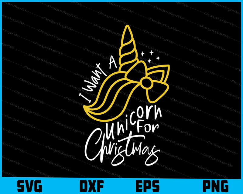 I Waht A Unicorn For Christmas Svg Png Design Cut Files  - Premium Cutting Files in SVG, PNG & EPS Formats - Premium SVG Cutting Files for Crafts