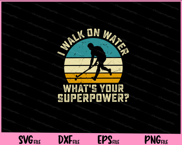 I Walk On Water What’s Your Superpower svg