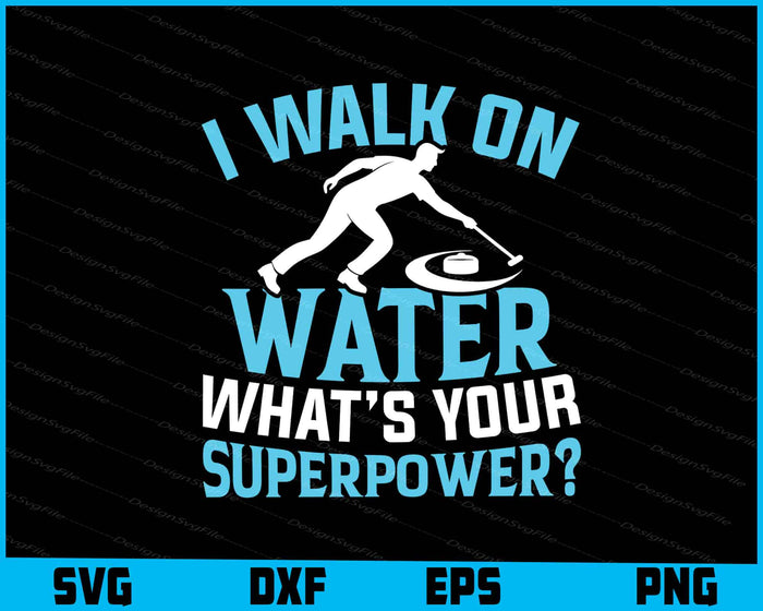 I Walk On Water What’s Your Superpower Curling