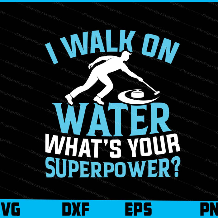 I Walk On Water What’s Your Superpower Curling