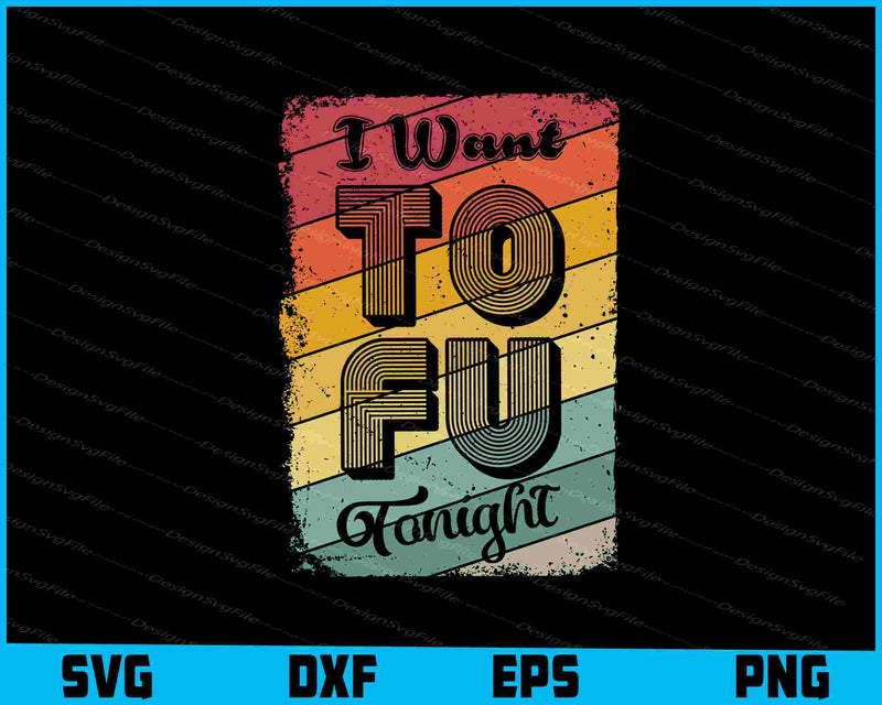 I Want Tofu Tonight SVG