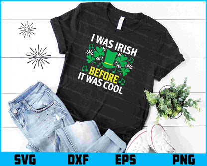 I Was Irish Before It Was Cool