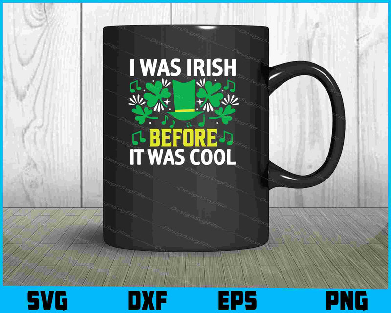 I Was Irish Before It Was Cool