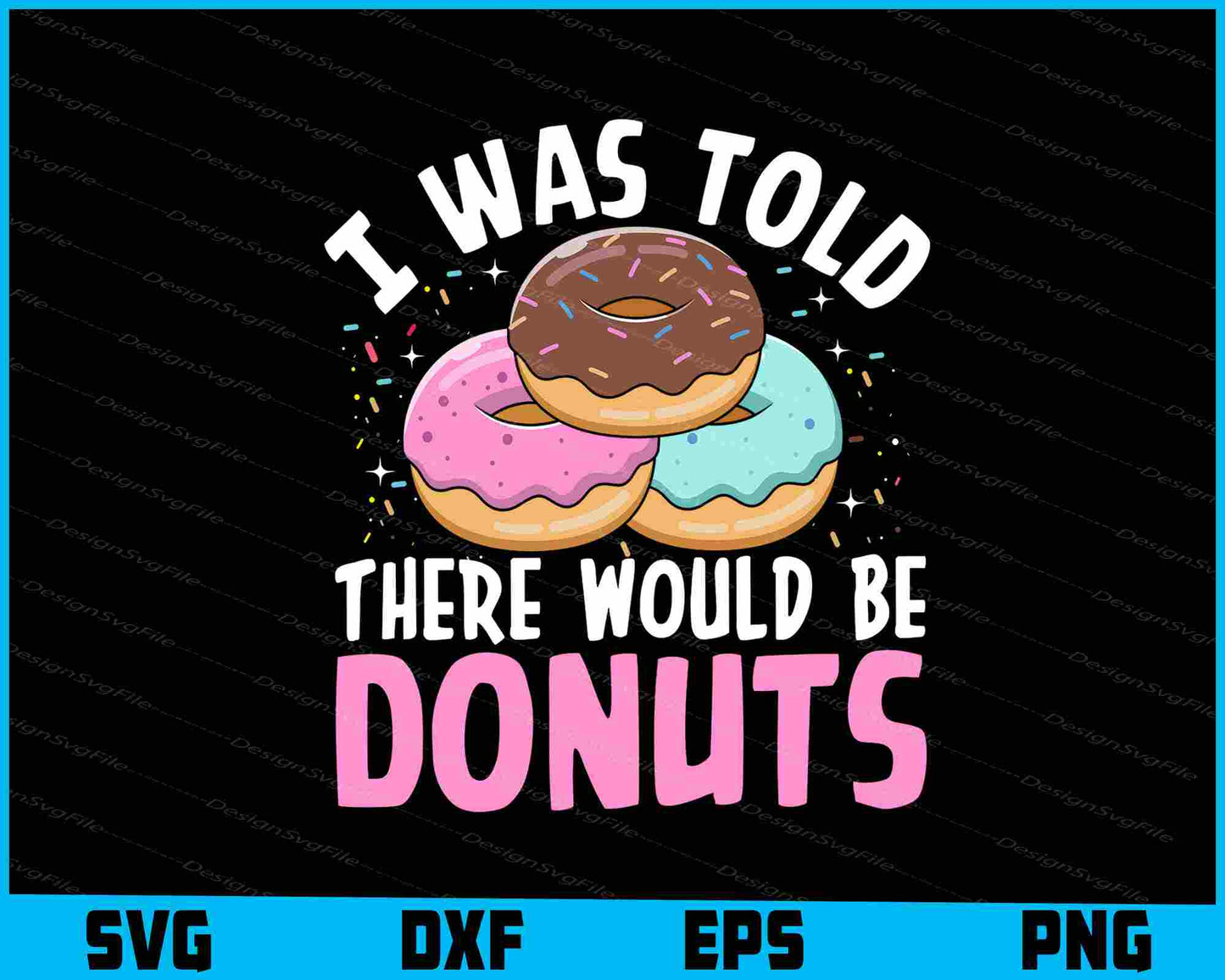 I Was Told There Would Be Donuts SVG, Donut T-Shirt