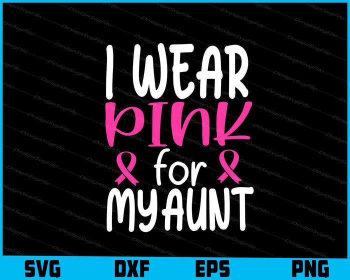 I Wear Pink For My Aunt Breast Cancer