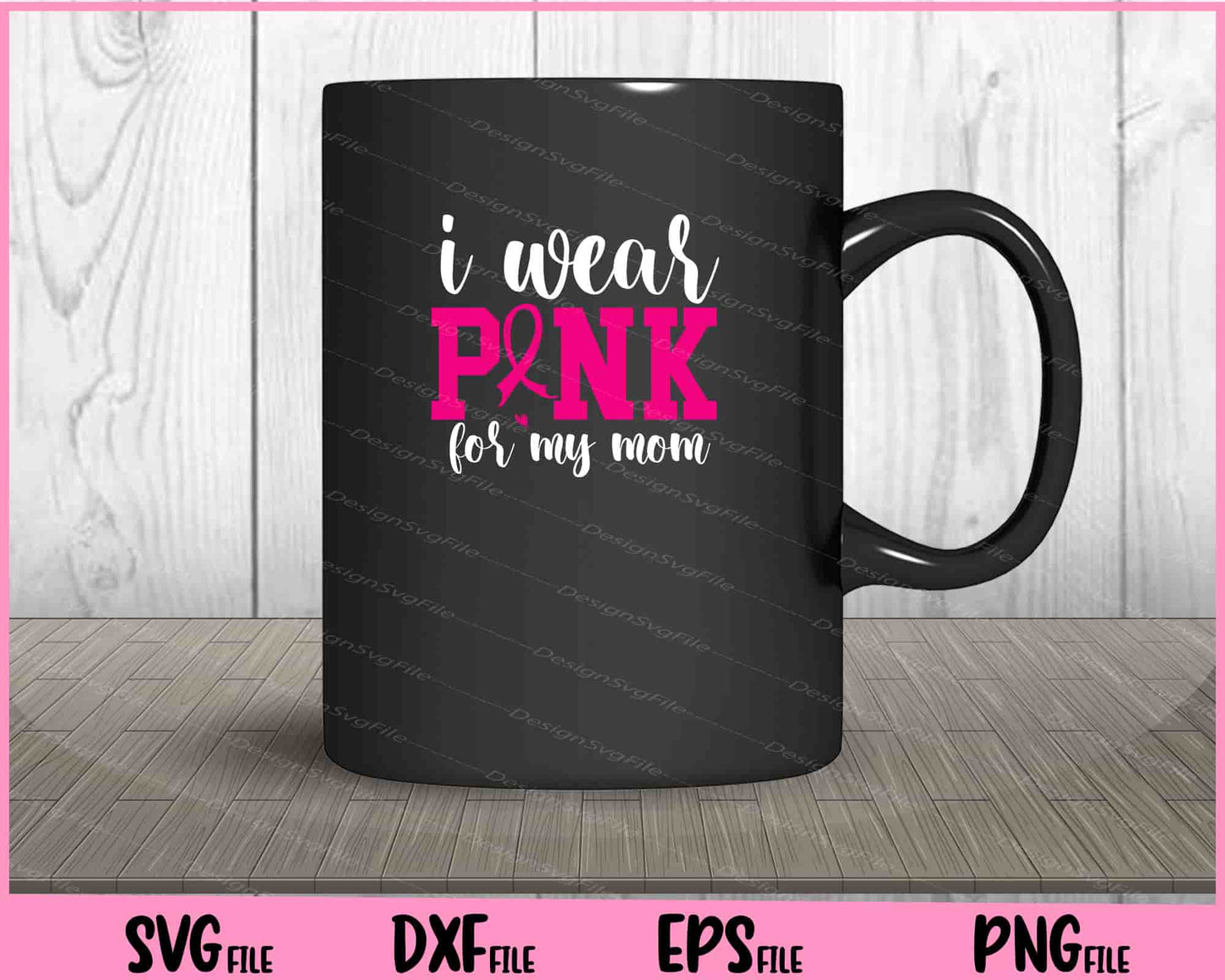 I Wear Pink For My Mom Svg Cutting Printable Files  - Premium Cutting Files in SVG, PNG & EPS Formats - Premium SVG Cutting Files for Crafts