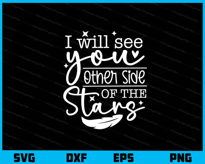 I Will See You Other Side Of The Stars Svg Cutting Printable File  - Premium Cutting Files in SVG, PNG & EPS Formats - Premium SVG Cutting Files for Crafts