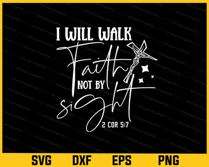 I Will Walk Faith Not By Sight 2 Cor 57 Svg Cutting Printable File  - Premium Cutting Files in SVG, PNG & EPS Formats - Premium SVG Cutting Files for Crafts