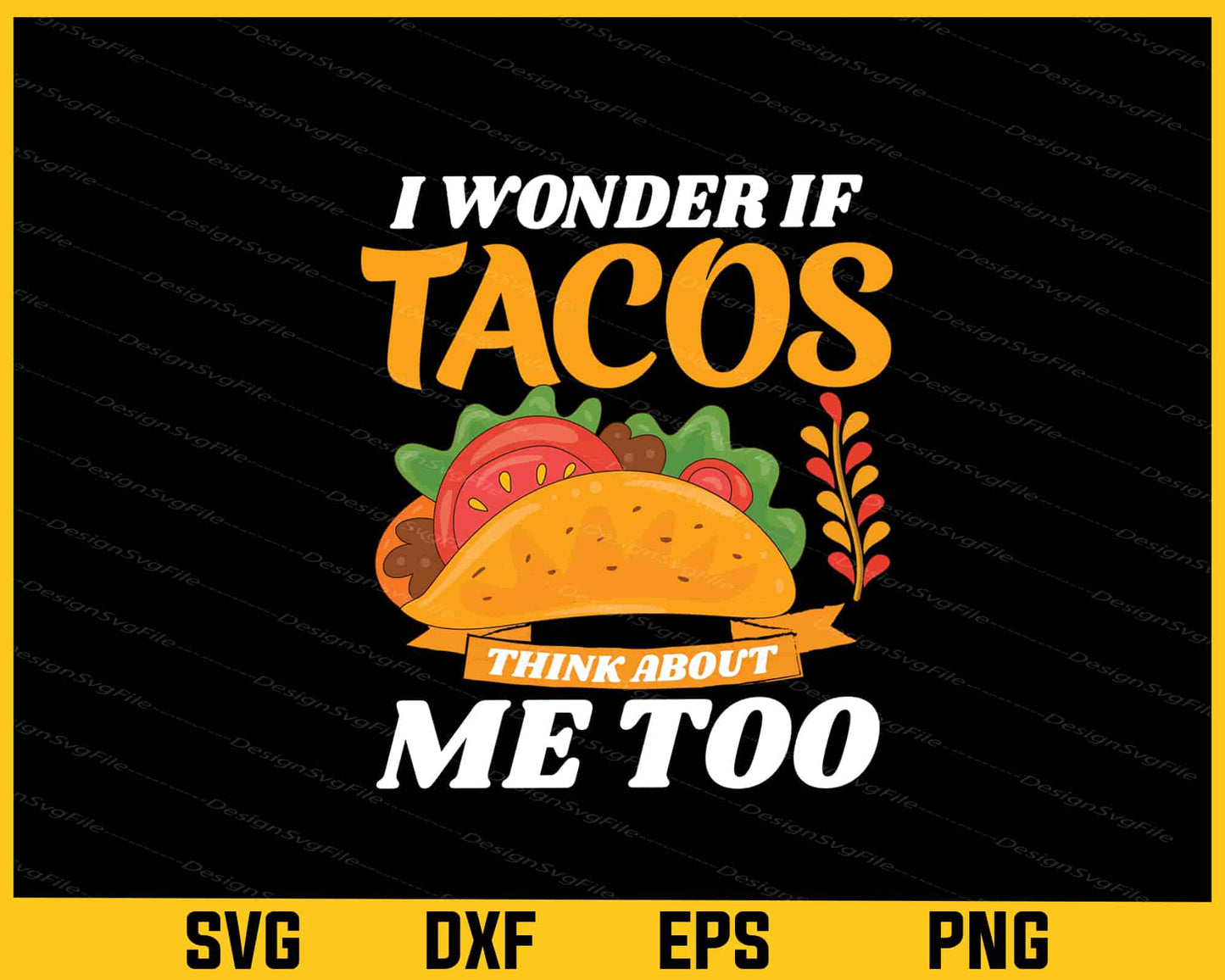 I Wonder If Tacos Think About Me Too Svg Cutting Printable File  - Premium Cutting Files in SVG, PNG & EPS Formats - Premium SVG Cutting Files for Crafts