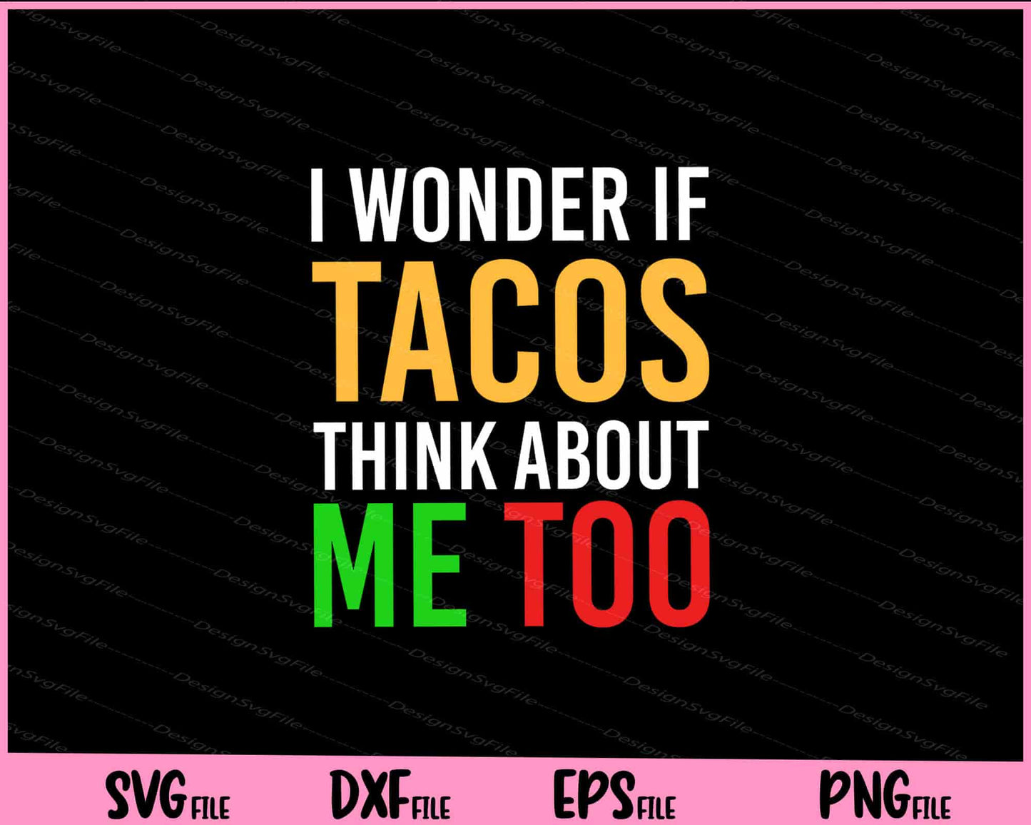 I Wonder If Tacos Think About Me Too Cinco De Mayo Svg Cutting Printable Files  - Premium Cutting Files in SVG, PNG & EPS Formats - Premium SVG Cutting Files for Crafts