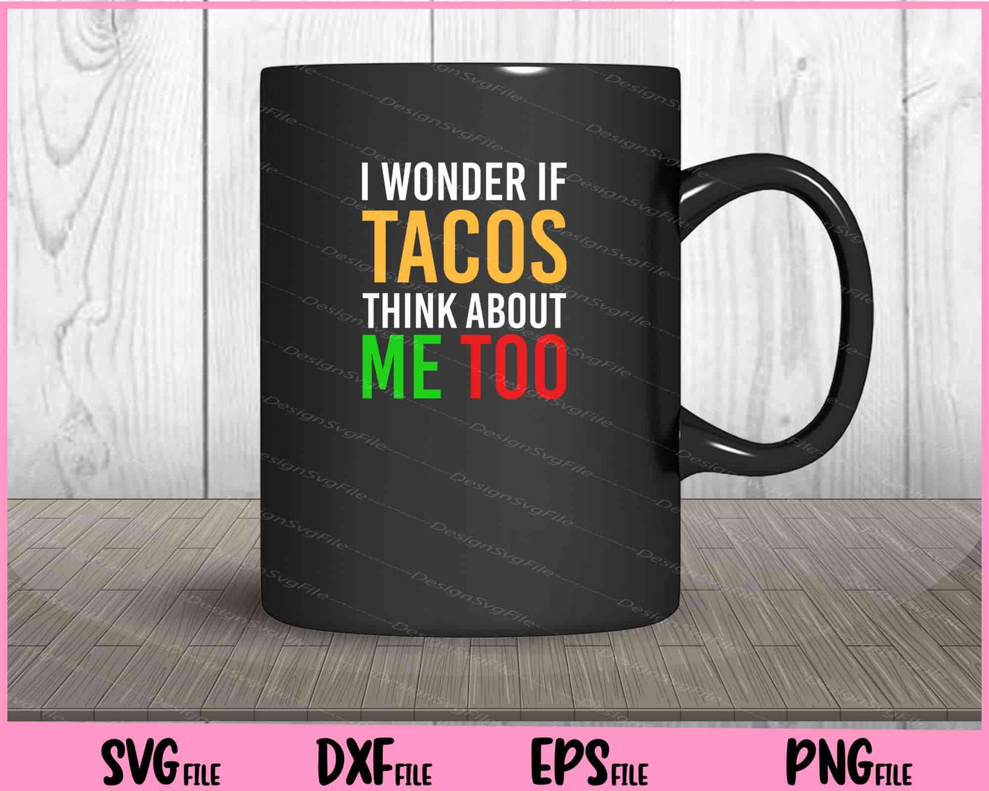 I Wonder If Tacos Think About Me Too Cinco De Mayo Svg Cutting Printable Files  - Premium Cutting Files in SVG, PNG & EPS Formats - Premium SVG Cutting Files for Crafts