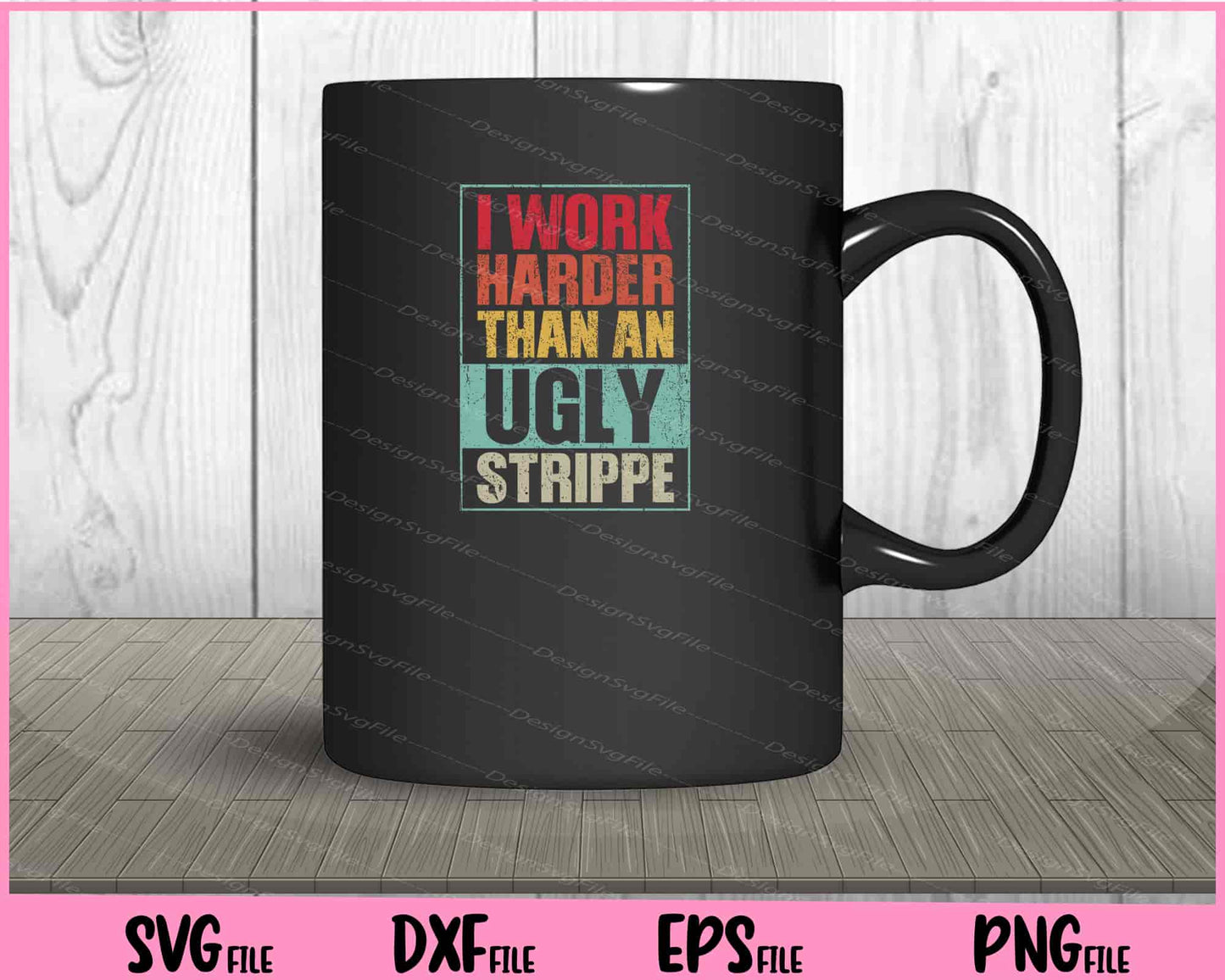 Working Harder Than Ugly Stripper Svg Cutting Printable Files  - Premium Cutting Files in SVG, PNG & EPS Formats - Premium SVG Cutting Files for Crafts