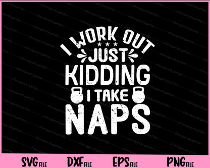 I Work Out Just Kidding I Take Naps Svg Cutting Printable Files  - Premium Cutting Files in SVG, PNG & EPS Formats - Premium SVG Cutting Files for Crafts