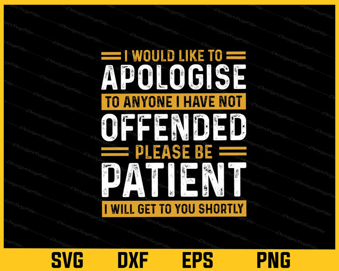 I Would Like To Apologise Offended Patient Svg Cutting Printable File  - Premium Cutting Files in SVG, PNG & EPS Formats - Premium SVG Cutting Files for Crafts