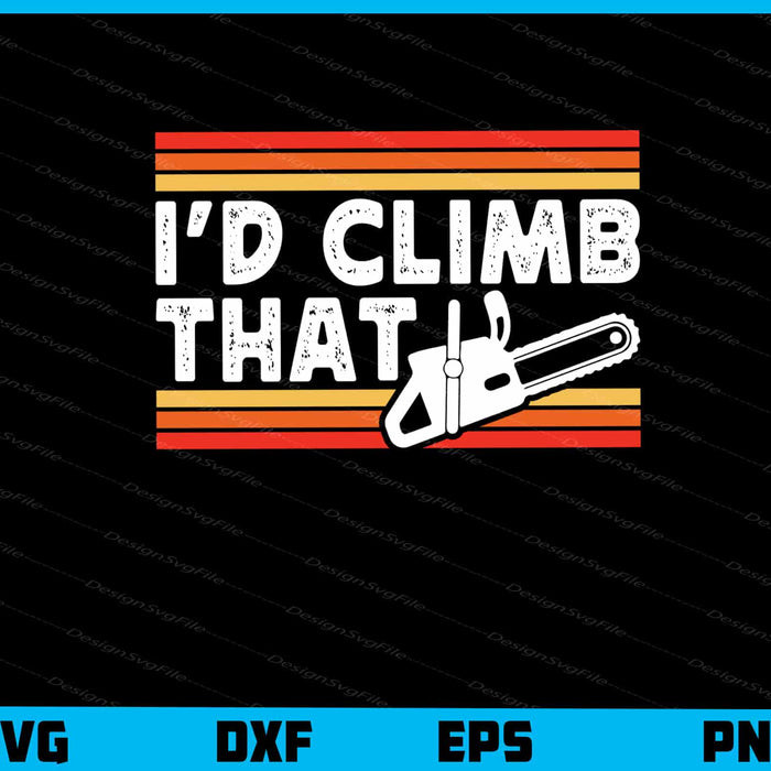 I’d Climb That Vintage Svg Cutting Printable File  - Premium Cutting Files in SVG, PNG & EPS Formats - Premium SVG Cutting Files for Crafts