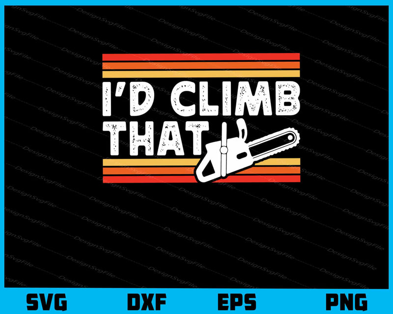 I’d Climb That Vintage Svg Cutting Printable File  - Premium Cutting Files in SVG, PNG & EPS Formats - Premium SVG Cutting Files for Crafts