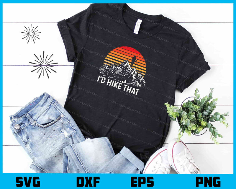 I’d Hike That Vintage Svg Cutting Printable File  - Premium Cutting Files in SVG, PNG & EPS Formats - Premium SVG Cutting Files for Crafts