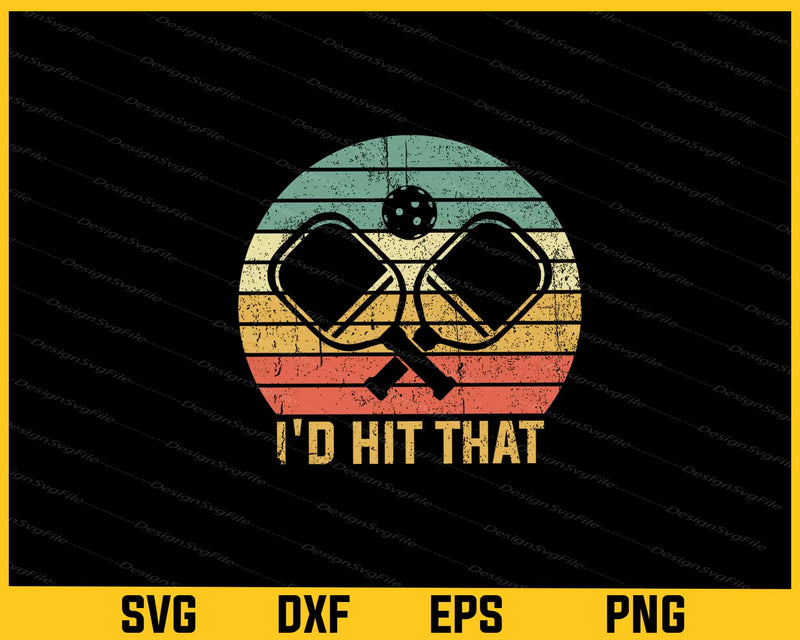 I'd Hit That Retro Vintage Pickleball Player Svg Cutting Printable File  - Premium Cutting Files in SVG, PNG & EPS Formats - Premium SVG Cutting Files for Crafts