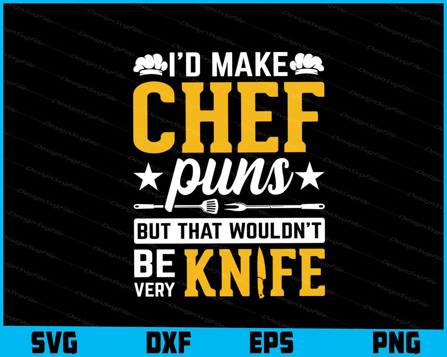 I’d Make Chef Puns But That Be Very Knife