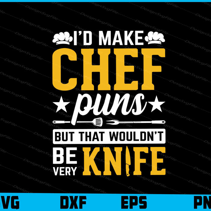 I’d Make Chef Puns But That Be Very Knife