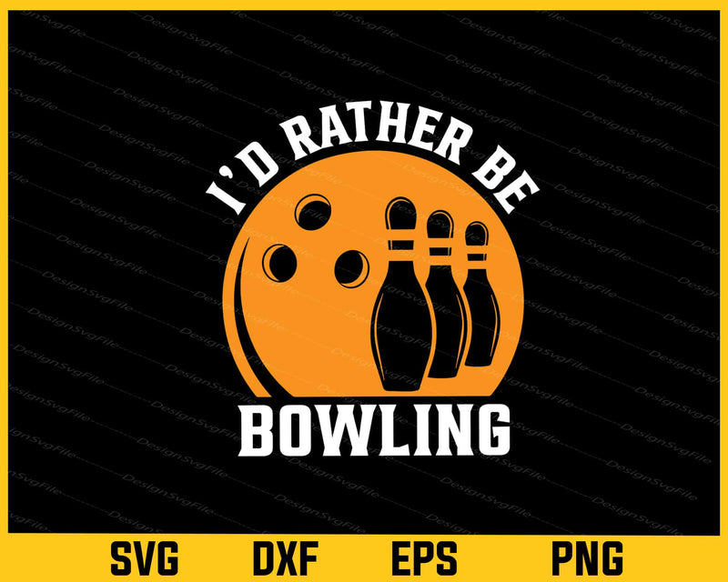 I’d Rather Be Bowling Svg Cutting Printable File