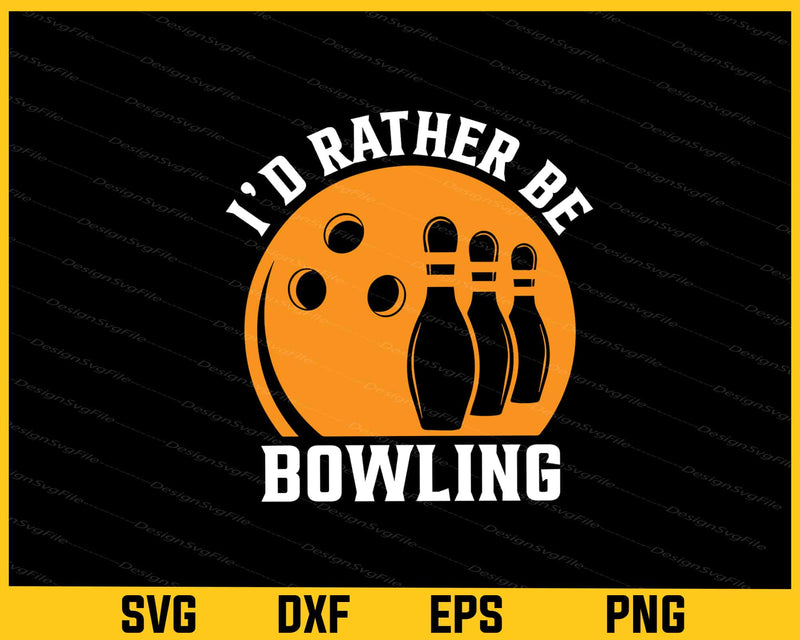 I’d Rather Be Bowling Svg Cutting Printable File  - Premium Cutting Files in SVG, PNG & EPS Formats - Premium SVG Cutting Files for Crafts